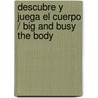 Descubre y juega El cuerpo / Big and Busy The body door Hermione Edwards