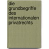 Die Grundbegriffe des Internationalen Privatrechts by Paul H. Neuhaus