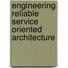 Engineering Reliable Service Oriented Architecture by Nikola Milanovic