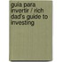 Guia para invertir / Rich Dad's Guide to Investing