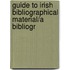 Guide To Irish Bibliographical Material/A Bibliogr