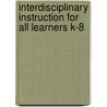 Interdisciplinary Instruction for All Learners K-8 by Karlyn E. Wood
