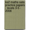 Ks2 Maths Sats Practice Papers - Levels 3-5 - 2008 by Richards Parsons