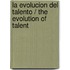 La evolucion del talento / The Evolution Of Talent