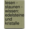 Lesen - Staunen - Wissen: Edelsteine und Kristalle by Rupert Hochleitner