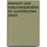 Mensch und Naturverständnis im sunnitischen Islam by Ursula Kowanda-Yassin