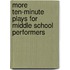 More Ten-Minute Plays For Middle School Performers