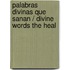 Palabras divinas que sanan / Divine Words The Heal