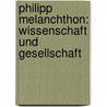 Philipp Melanchthon: Wissenschaft und Gesellschaft door Nicole Kuropka