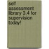 Self Assessment Library 3.4 For Supervision Today!