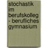 Stochastik im Berufskolleg - Berufliches Gymnasium