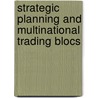 Strategic Planning and Multinational Trading Blocs door Nejdet Delener