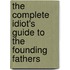 The Complete Idiot's Guide to the Founding Fathers