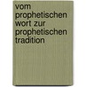 Vom prophetischen Wort zur prophetischen Tradition door Armin Lange