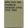 Wills from Late Medieval Venetian Crete, 1312-1420 door Sally McKee