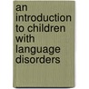 An Introduction To Children With Language Disorders door Vicki Reed