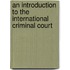 An Introduction To The International Criminal Court