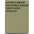 Context-Aware Semantics-Based Information Retrieval