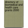 Directory Of Biomedical And Health Care Grants 2000 by Lynn E. Miner