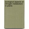 Ecological Aspects Of Nitrogen Metabolism In Plants door Joseph C. Polacco