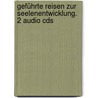 Geführte Reisen Zur Seelenentwicklung. 2 Audio Cds by Aldo Berti