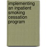 Implementing an Inpatient Smoking Cessation Program door Patricia M. Smith