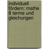 Individuell fördern: Mathe 8 Terme und Gleichungen by Werner Zucker