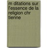 M Ditations Sur L'Essence de La Religion Chr Tienne door Guizot Guizot