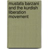 Mustafa Barzani and the Kurdish Liberation Movement by Massoud Barzani