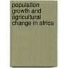 Population Growth and Agricultural Change in Africa door Ii Turner B.L.