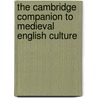 The Cambridge Companion To Medieval English Culture door Andrew Galloway