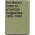 The Literary Index to American Magazines, 1850-1900