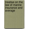 Treatise on the Law of Marine Insurance and Average door Sir Joseph Arnould
