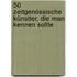 50 zeitgenössische Künstler, die man kennen sollte