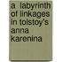 A  Labyrinth Of Linkages  In Tolstoy's Anna Karenina