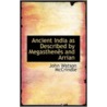 Ancient India As Described By Megasthenes And Arrian by John Watson M'Crindle