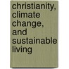 Christianity, Climate Change, and Sustainable Living door Virginia Vroblesky