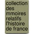 Collection Des Mmoires Relatifs L'Histoire de France