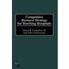 Competitive Business Strategy for Teaching Hospitals door John Napiewocki