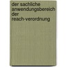 Der Sachliche Anwendungsbereich Der Reach-verordnung door Michael Raupach