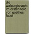 Die Walpurgisnacht im ersten Teile von Goethes Faust