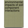 Environmental Impacts Of Soil Component Interactions door P.M. Huang Ph.D.