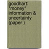 Goodhart: *money* Information & Uncertainty (paper ) by Charles A.E. Goodhart