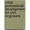 Initial Professional Development For Civil Engineers door H. MacDonald Steels