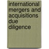 International Mergers and Acquisitions Due Diligence by Committee on Negotiated Acquisitions