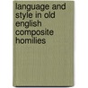 Language and Style in Old English Composite Homilies door Hiroshi Ogawa