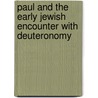 Paul and the Early Jewish Encounter with Deuteronomy door David Lincicum