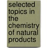 Selected Topics In The Chemistry Of Natural Products door Raphael Ikan