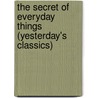The Secret of Everyday Things (Yesterday's Classics) door Jean Henri Fabre