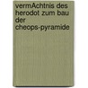 VermÄchtnis Des Herodot Zum Bau Der Cheops-pyramide by Helmar Neubacher